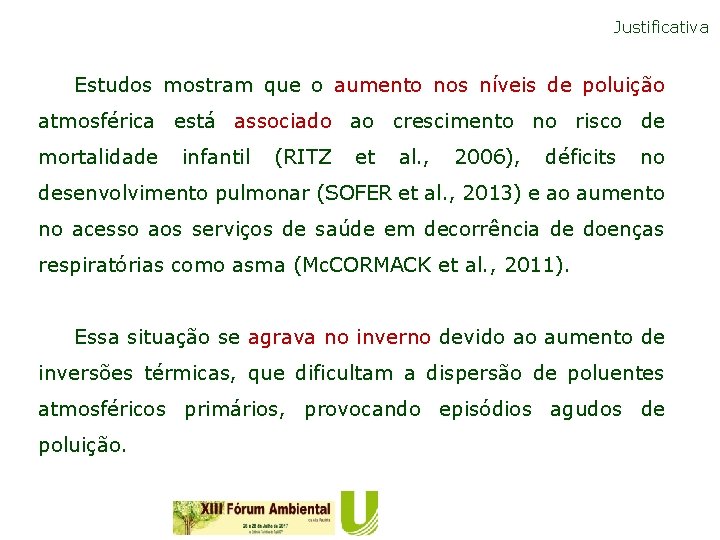 Justificativa Estudos mostram que o aumento nos níveis de poluição atmosférica está associado ao