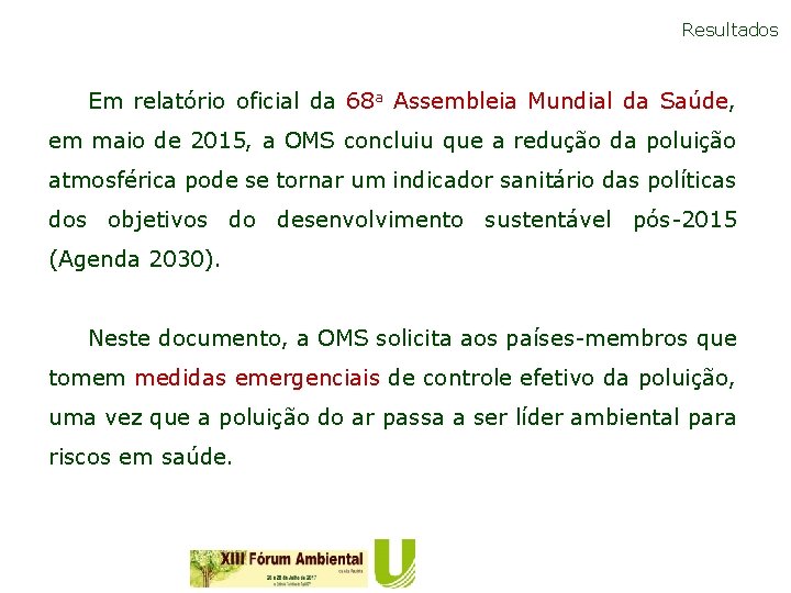 Resultados Em relatório oficial da 68 a Assembleia Mundial da Saúde, em maio de