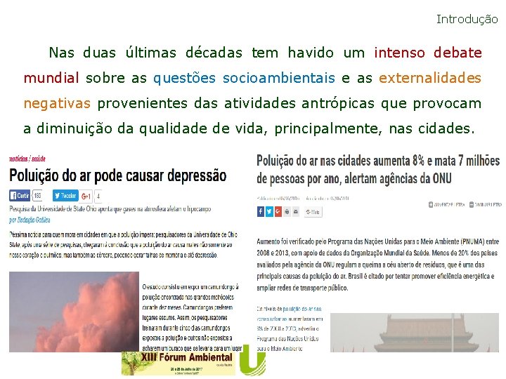 Introdução Nas duas últimas décadas tem havido um intenso debate mundial sobre as questões