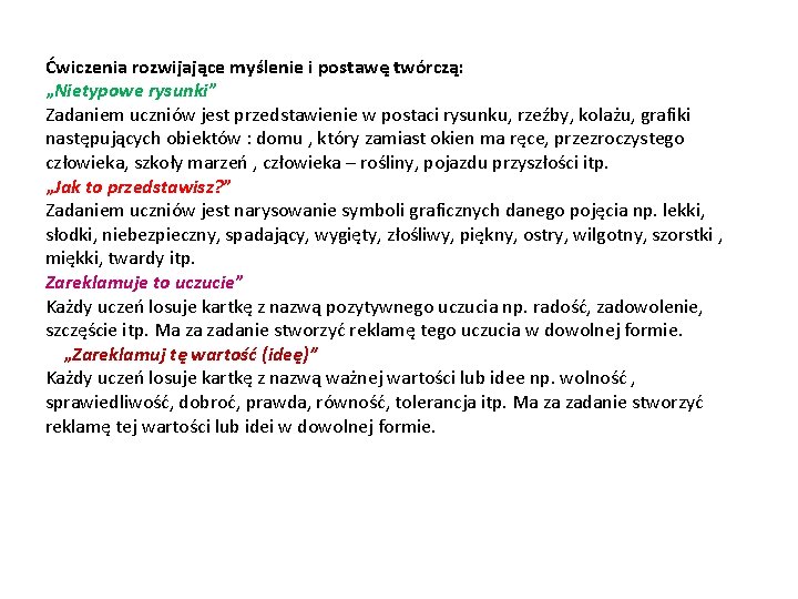 Ćwiczenia rozwijające myślenie i postawę twórczą: „Nietypowe rysunki” Zadaniem uczniów jest przedstawienie w postaci