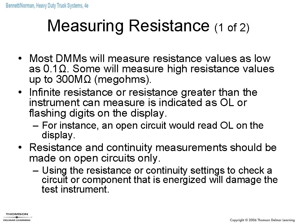 Measuring Resistance (1 of 2) • Most DMMs will measure resistance values as low Measuring Resistance (1 of 2) • Most DMMs will measure resistance values as low