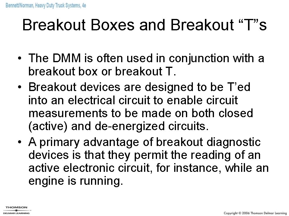 Breakout Boxes and Breakout “T”s • The DMM is often used in conjunction with Breakout Boxes and Breakout “T”s • The DMM is often used in conjunction with