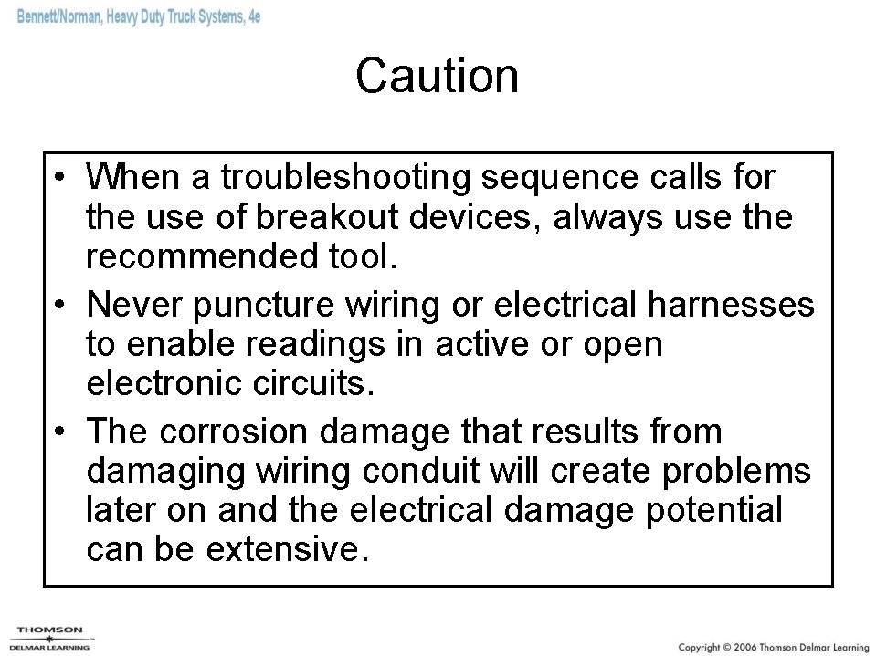 Caution • When a troubleshooting sequence calls for the use of breakout devices, always Caution • When a troubleshooting sequence calls for the use of breakout devices, always