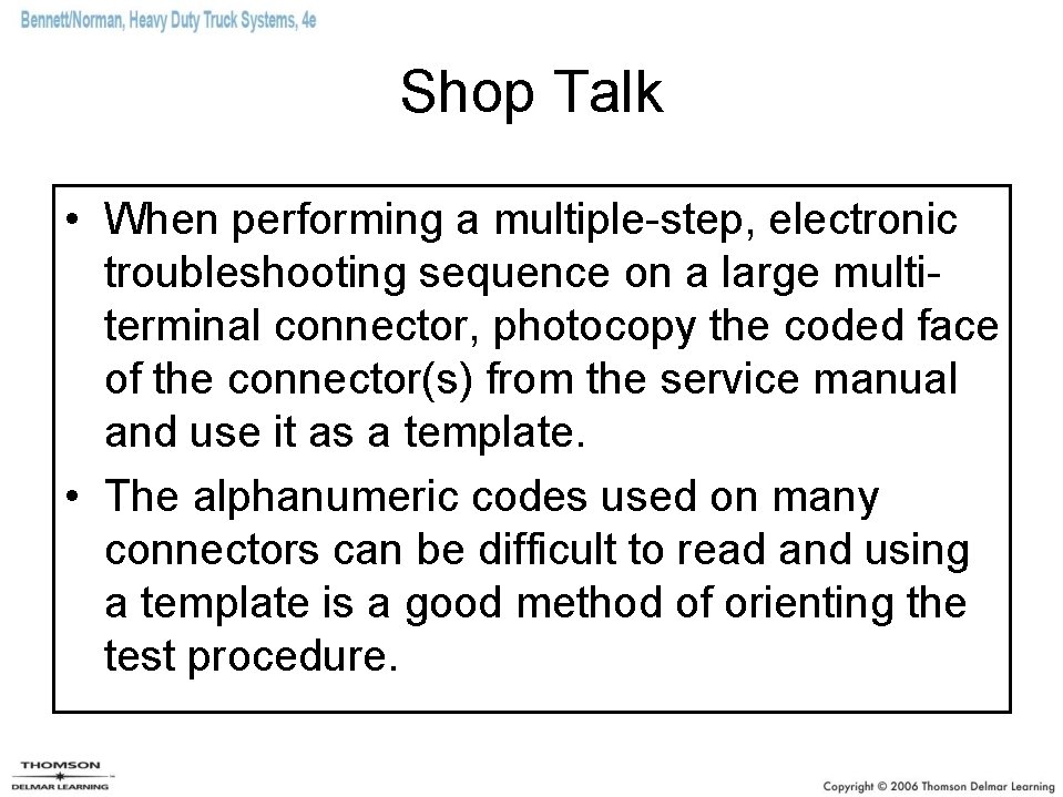 Shop Talk • When performing a multiple-step, electronic troubleshooting sequence on a large multiterminal Shop Talk • When performing a multiple-step, electronic troubleshooting sequence on a large multiterminal