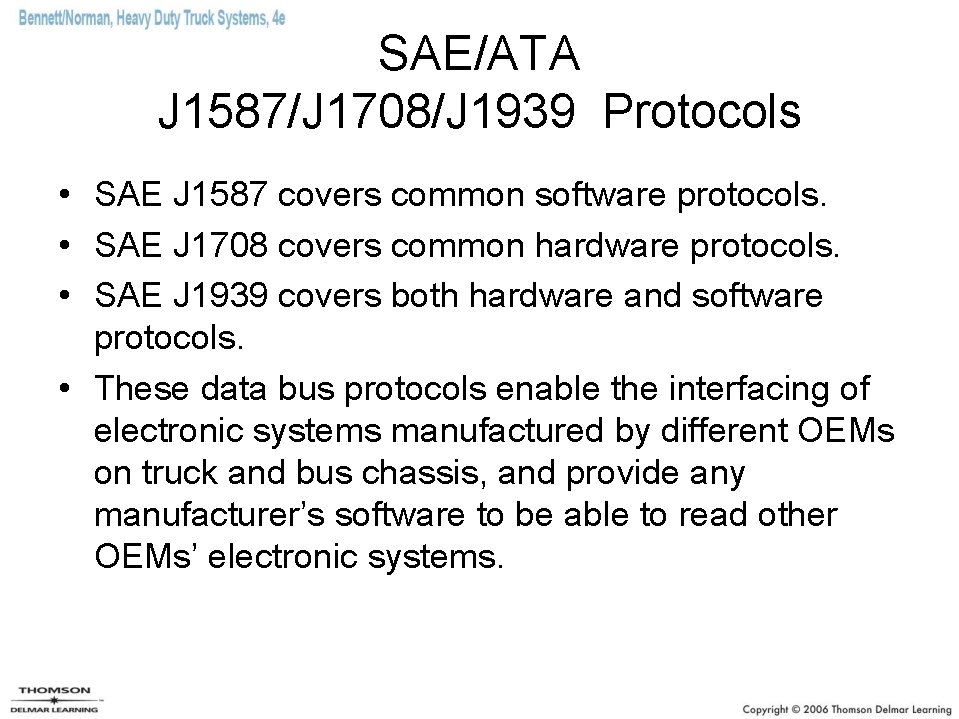 SAE/ATA J 1587/J 1708/J 1939 Protocols • SAE J 1587 covers common software protocols. SAE/ATA J 1587/J 1708/J 1939 Protocols • SAE J 1587 covers common software protocols.