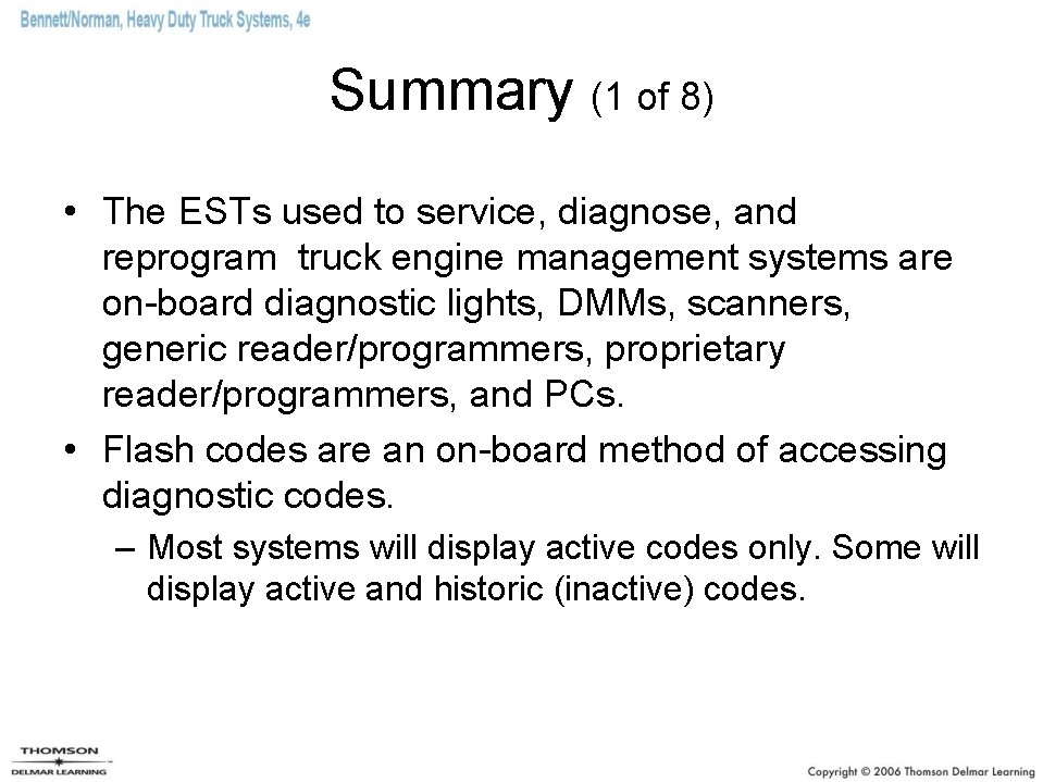 Summary (1 of 8) • The ESTs used to service, diagnose, and reprogram truck Summary (1 of 8) • The ESTs used to service, diagnose, and reprogram truck