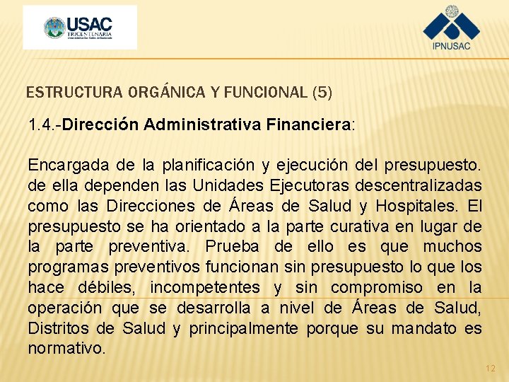 ESTRUCTURA ORGÁNICA Y FUNCIONAL (5) 1. 4. -Dirección Administrativa Financiera: Encargada de la planificación