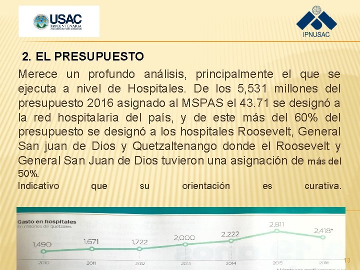 2. EL PRESUPUESTO Merece un profundo análisis, principalmente el que se ejecuta a nivel