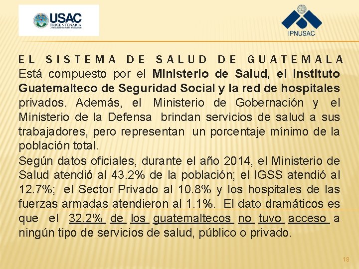 EL SISTEMA DE SALUD DE GUATEMALA Está compuesto por el Ministerio de Salud, el