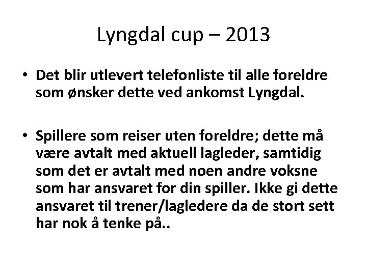 Lyngdal cup – 2013 • Det blir utlevert telefonliste til alle foreldre som ønsker