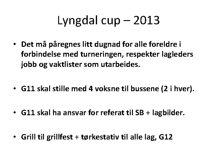 Lyngdal cup – 2013 • Det må påregnes litt dugnad for alle foreldre i