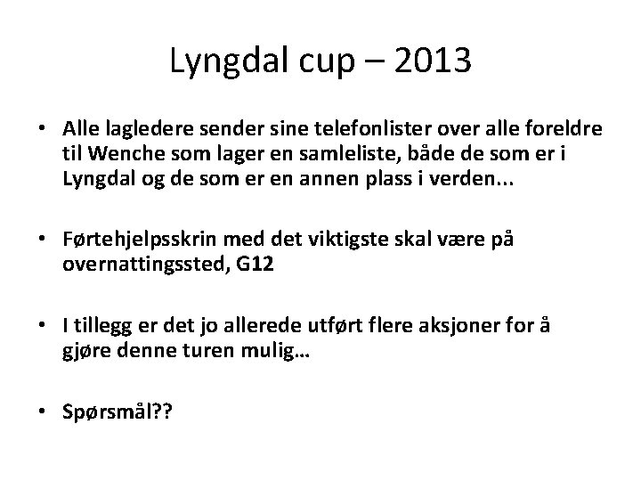 Lyngdal cup – 2013 • Alle lagledere sender sine telefonlister over alle foreldre til