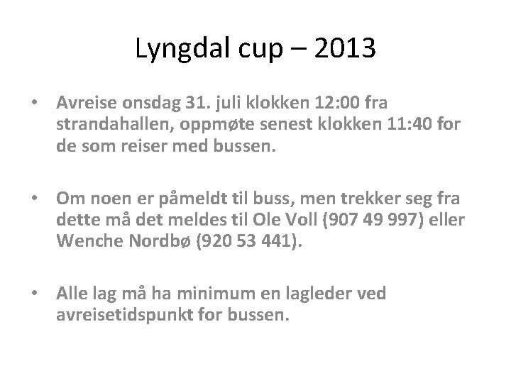 Lyngdal cup – 2013 • Avreise onsdag 31. juli klokken 12: 00 fra strandahallen,