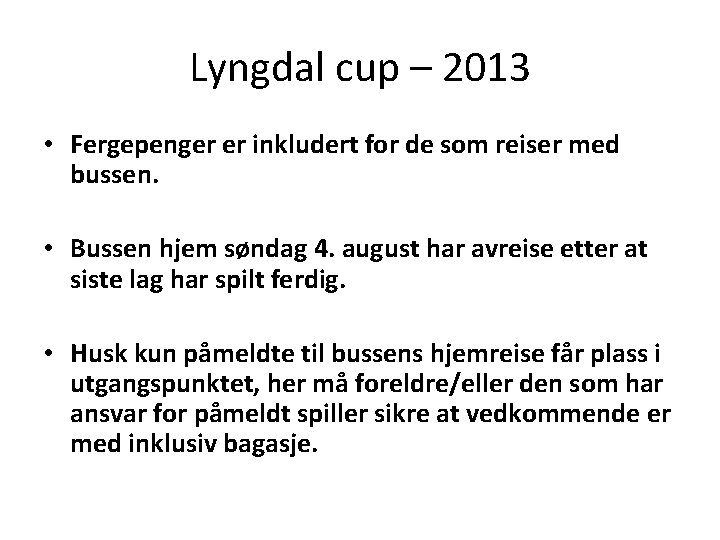 Lyngdal cup – 2013 • Fergepenger er inkludert for de som reiser med bussen.