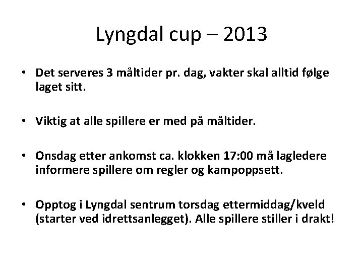 Lyngdal cup – 2013 • Det serveres 3 måltider pr. dag, vakter skal alltid