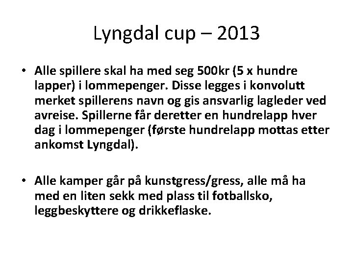 Lyngdal cup – 2013 • Alle spillere skal ha med seg 500 kr (5