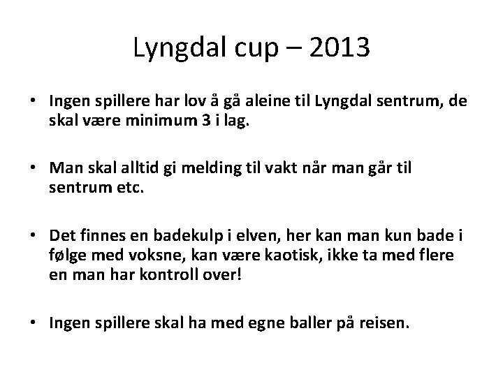 Lyngdal cup – 2013 • Ingen spillere har lov å gå aleine til Lyngdal