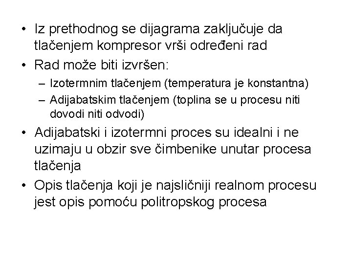  • Iz prethodnog se dijagrama zaključuje da tlačenjem kompresor vrši određeni rad •