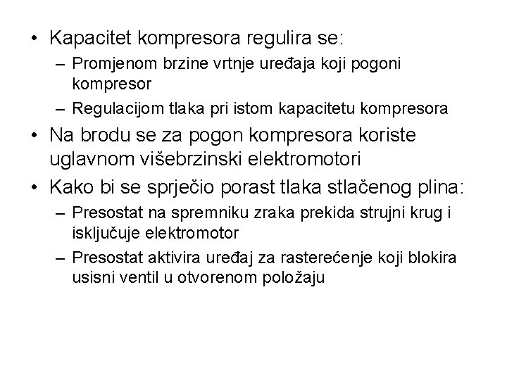  • Kapacitet kompresora regulira se: – Promjenom brzine vrtnje uređaja koji pogoni kompresor