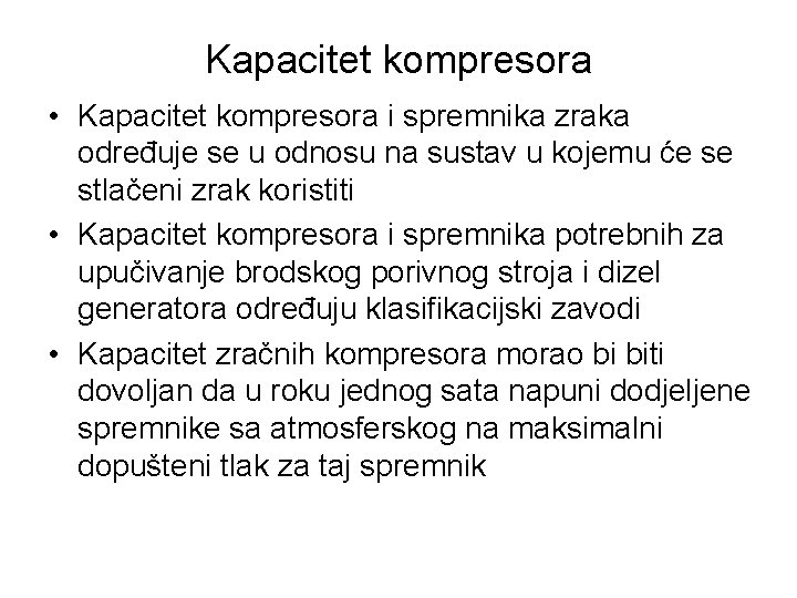 Kapacitet kompresora • Kapacitet kompresora i spremnika zraka određuje se u odnosu na sustav