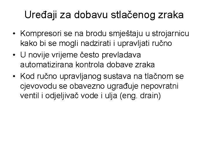 Uređaji za dobavu stlačenog zraka • Kompresori se na brodu smještaju u strojarnicu kako