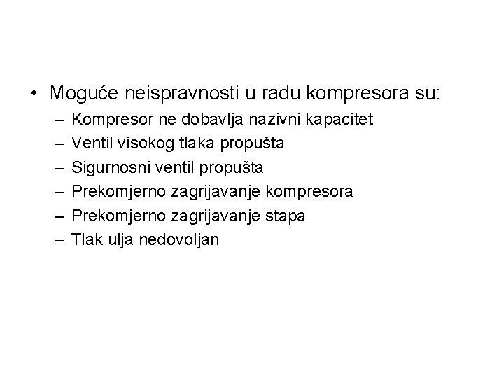  • Moguće neispravnosti u radu kompresora su: – – – Kompresor ne dobavlja