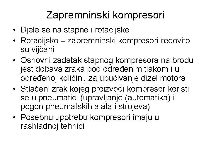 Zapremninski kompresori • Djele se na stapne i rotacijske • Rotacijsko – zapremninski kompresori