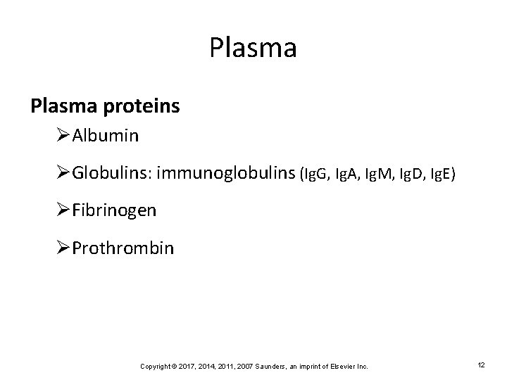 Plasma proteins ØAlbumin ØGlobulins: immunoglobulins (Ig. G, Ig. A, Ig. M, Ig. D, Ig.