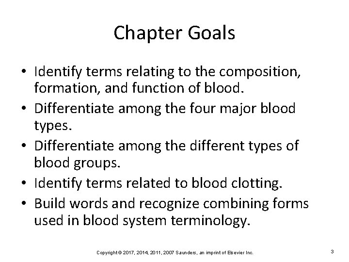 Chapter Goals • Identify terms relating to the composition, formation, and function of blood.