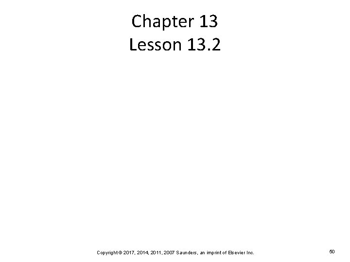 Chapter 13 Lesson 13. 2 Copyright © 2017, 2014, 2011, 2007 Saunders, an imprint