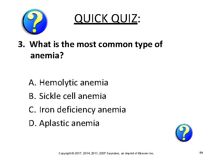 QUICK QUIZ: 3. What is the most common type of anemia? A. Hemolytic anemia