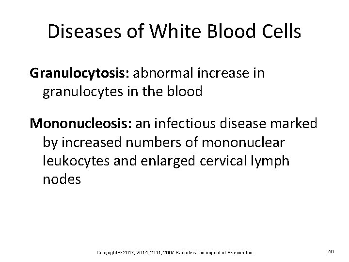 Diseases of White Blood Cells Granulocytosis: abnormal increase in granulocytes in the blood Mononucleosis: