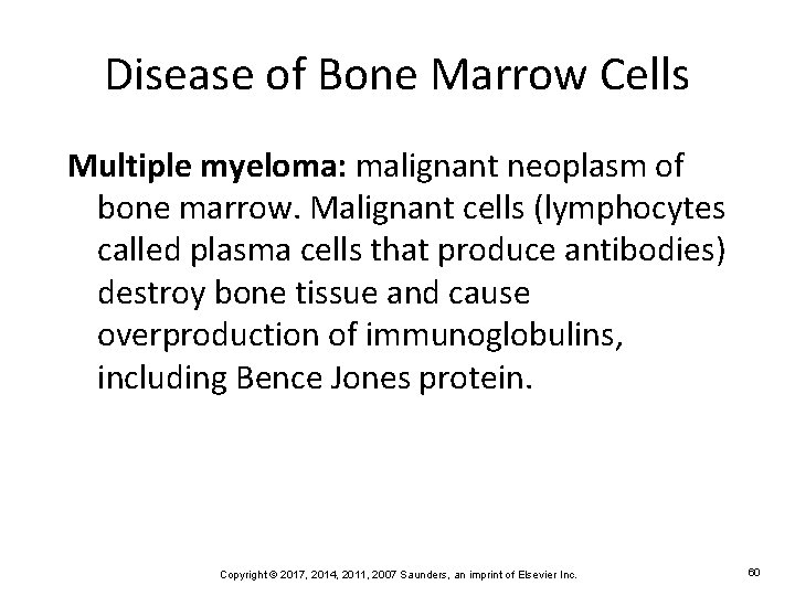 Disease of Bone Marrow Cells Multiple myeloma: malignant neoplasm of bone marrow. Malignant cells