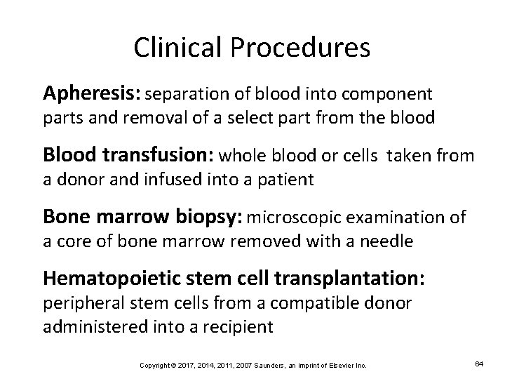 Clinical Procedures Apheresis: separation of blood into component parts and removal of a select