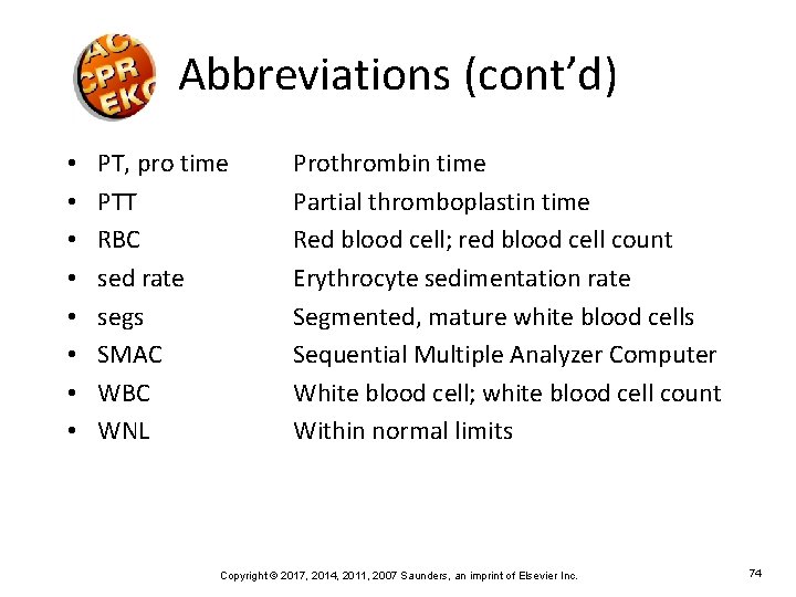 Abbreviations (cont’d) • • PT, pro time PTT RBC sed rate segs SMAC WBC