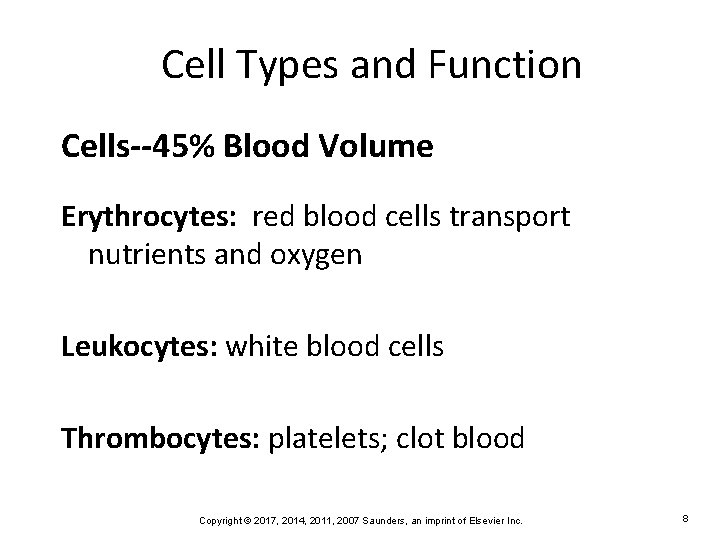 Cell Types and Function Cells--45% Blood Volume Erythrocytes: red blood cells transport nutrients and