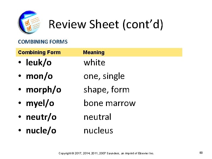 Review Sheet (cont’d) COMBINING FORMS Combining Form • • • leuk/o mon/o morph/o myel/o