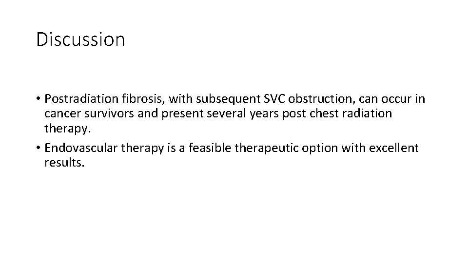Discussion • Postradiation fibrosis, with subsequent SVC obstruction, can occur in cancer survivors and