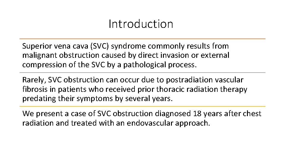 Introduction Superior vena cava (SVC) syndrome commonly results from malignant obstruction caused by direct