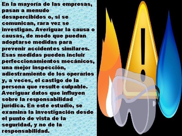 En la mayoría de las empresas, pasan a menudo desapercibidos o, si se comunican,
