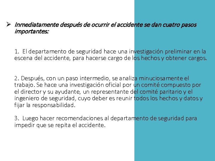 Ø Inmediatamente después de ocurrir el accidente se dan cuatro pasos importantes: 1. El