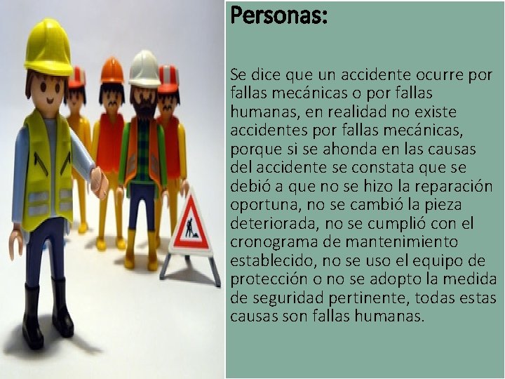 Personas: Se dice que un accidente ocurre por fallas mecánicas o por fallas humanas,