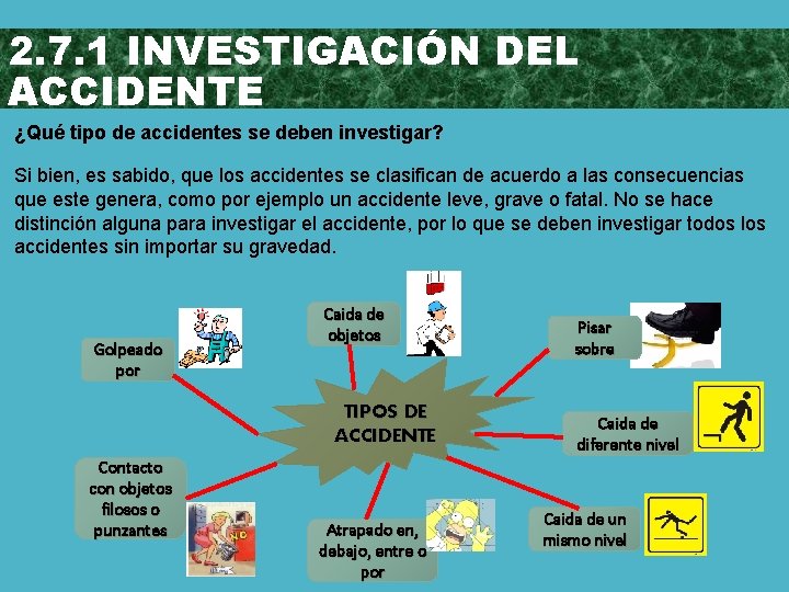 2. 7. 1 INVESTIGACIÓN DEL ACCIDENTE ¿Qué tipo de accidentes se deben investigar? Si