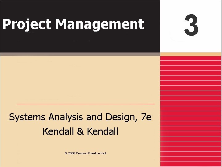 Project Management Systems Analysis and Design, 7 e Kendall & Kendall © 2008 Pearson