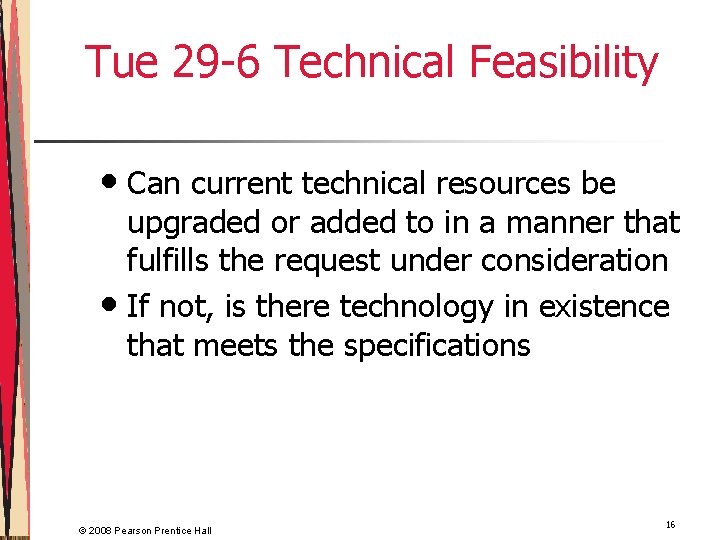 Tue 29 -6 Technical Feasibility • Can current technical resources be upgraded or added