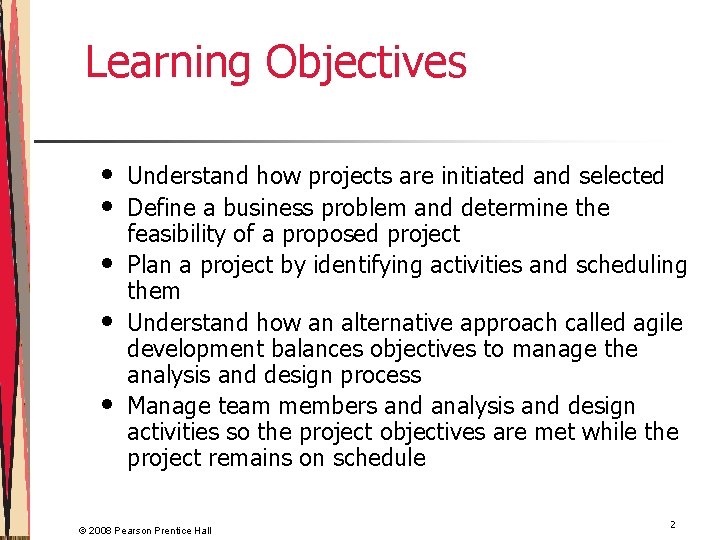 Learning Objectives • • • Understand how projects are initiated and selected Define a