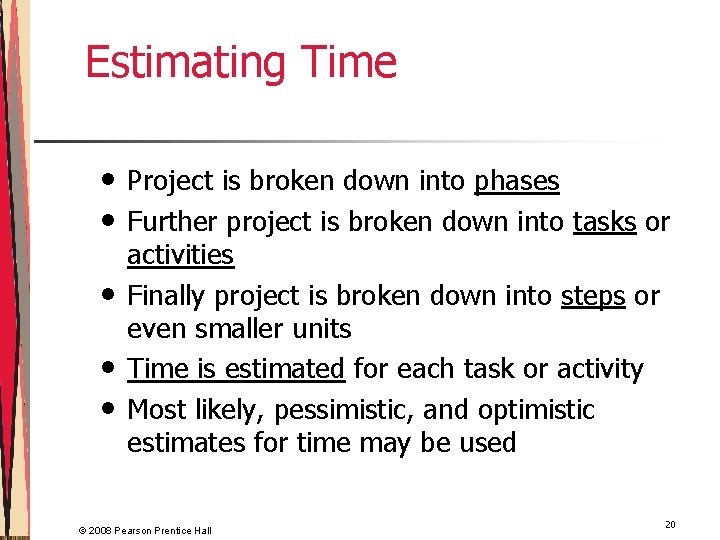 Estimating Time • • • Project is broken down into phases Further project is