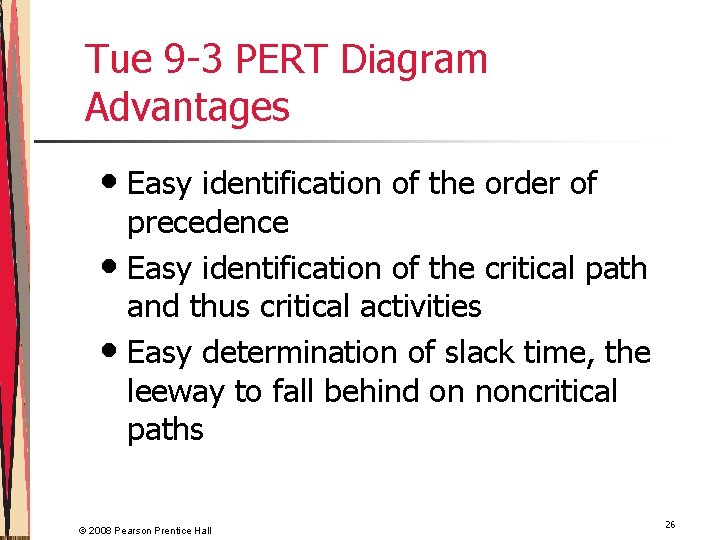 Tue 9 -3 PERT Diagram Advantages • Easy identification of the order of precedence