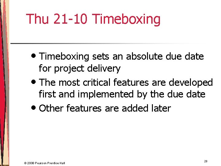 Thu 21 -10 Timeboxing • Timeboxing sets an absolute due date for project delivery