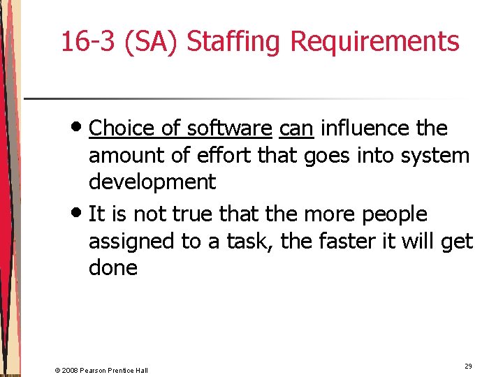 16 -3 (SA) Staffing Requirements • Choice of software can influence the amount of